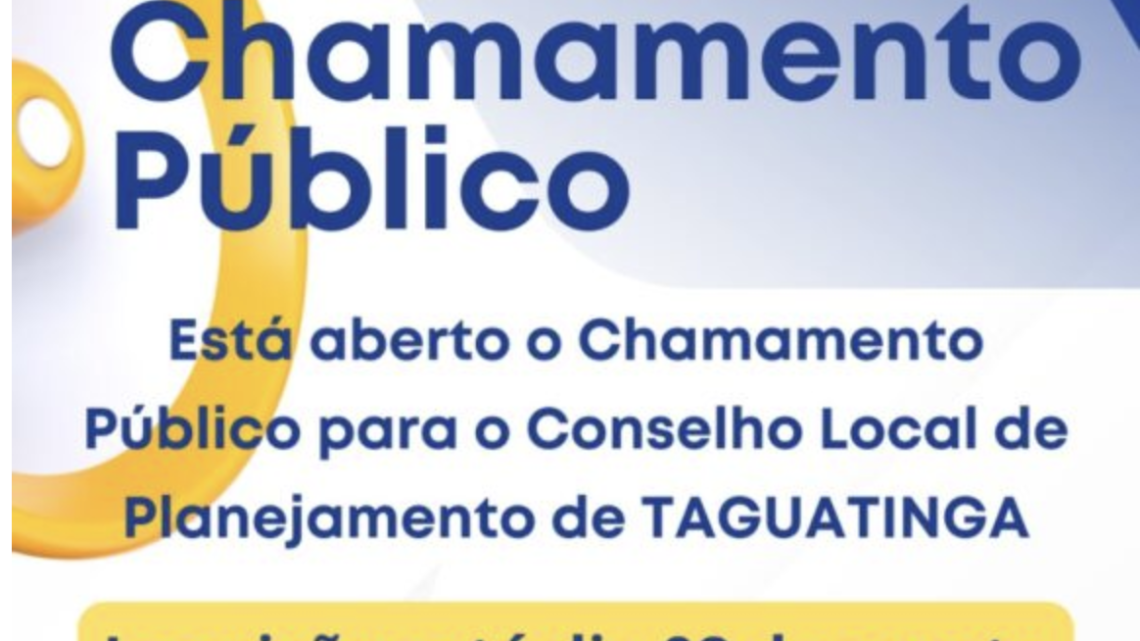 Administração Regional de Taguatinga Abre Edital de Chamamento Público para o Conselho Local de Planejamento Territorial e Urbano
