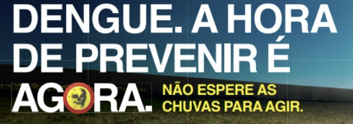 Dengue: A hora de prevenir é agora. Não espere as chuvas para agir